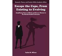 Escape the Cape, From Existing to Evolving : Amplifying Voices of Black and Brown Women in the Mental Health Profession