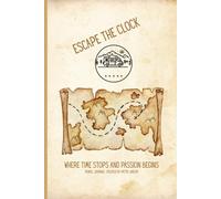 Escape The Clock Travel Journal: Where time stops and passion begins!