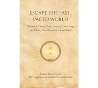 Escape the Fast-Paced World: A Guide to Slowing Down, Protecting Your Energy, and Finding Inner Warmth in a Loud World