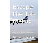 Escape the Job Matrix: The Realistic Blueprint to Build Constant Income, Master Your Mindset, and Leave the 9-to-5 Grind Forever