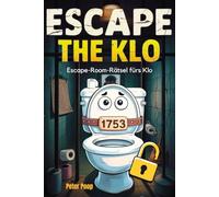 Escape the Klo: Das Escape-Room-Rätselbuch fürs stille Örtchen