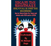 Escape the Nightmare- Survival Is Just the Beginning: 25 Horror Movie Rules for Teens/Adults with PTSD and/or CPTSD (Movie Rules Life Guide)