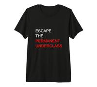 Escape The Permanent Underclass Financial Freedom Meme Funny Premium T-Shirt