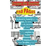 Escape the Routine: The Ultimate 150-page Adulting Activity Book: randomized activities including Word Searches, Sudoku Puzzles, Missing Vowels, ... Mazes, Drawings: (Themed Activity books)
