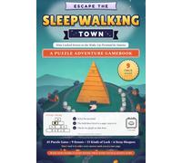 Escape the Sleepwalking Town: A Comic Puzzle Adventure Gamebook: Solve Each Math Puzzle and Turn to the Page It Reveals, Up Nine Locked Streets to the Wake-Up Pyramid, with True Sleep Facts