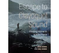 Escape to Clayoquot Sound: Finding Home in a Wild Place