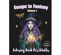 Escape to Fantasy Volume 1 Coloring Book For Adults: Over 50 Detailed Cottagecore Illustrations on Black Background for Relaxation (Enchanted Escapes Adult Coloring Books)