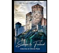 Escape to Finland: 150 Bucket List Activities (Escape to the World)