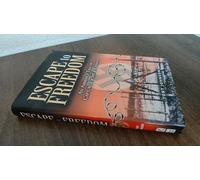 Escape to Freedom: an Airman's Tale of Capture, Escape and Evasion