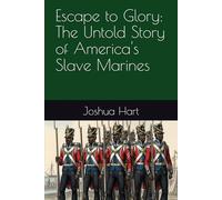 Escape to Glory: The Untold Story of America's Slave Marines