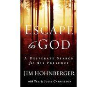 Escape to God: A Desperate Search for His Presence