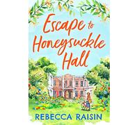 Escape to Honeysuckle Hall: A laugh-out-loud rom-com from bestseller Rebecca Raisin!