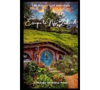 Escape to New Zealand: 150 Bucket List Activities (Escape to the World)