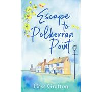 Escape to Polkerran Point: A fun and heartwarming cosy romance (The Little Cornish Cove series, 2)