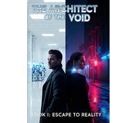 Escape To Reality: Book I: 1 (The Architect of the Void)