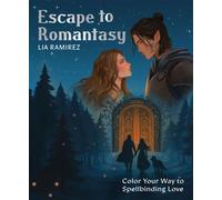 Escape to Romantasy : Color Your Way to Spellbinding Love