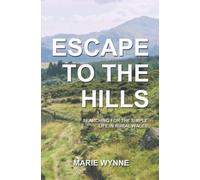 Escape to the Hills: Searching for the simple life in rural Wales
