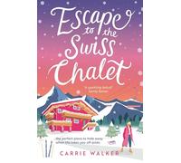 Escape to the Swiss Chalet : The must-read hilarious new fiction debut to escape with in 2023!