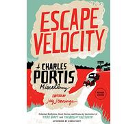 Escape Velocity: A Charles Portis Miscellany