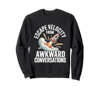 Escape Velocity From Awkward Conversations Astronomy Sweatshirt