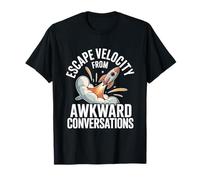 Escape Velocity from Awkward Conversations Astronomy T-Shirt