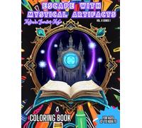 ESCAPE WITH MYSTICAL ARTIFACTS: For Ages 12 to Adult Coloring Book. ESCAPE and enter a Serene Realm with Mystical Artifacts Coloring Book.