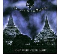 Escape With Romeo - Come Here White Light