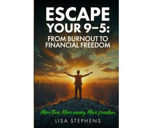 Escape Your 9-5: From Burnout To Financial Freedom: Simple Strategies & Tools that you can use to become Financially Free | Become an Entrepreneur | ... and Money | Investing for Beginners | 6X9