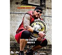 Escaping Addiction: The Story of Wolfie D