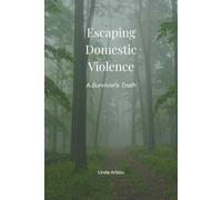 Escaping Domestic Violence: A Survivor's Truth (Living After Surviving)