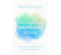Escaping Emotional Abuse : Healing from the shame you don't deserve