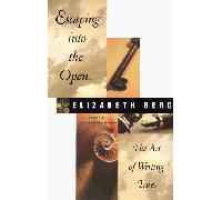 Escaping into the Open: The Art of Writing True Stories