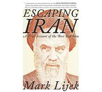 Escaping Iran: A True Account of the Best Bad Idea