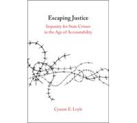 Escaping Justice : Impunity for State Crimes in the Age of Accountability