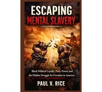 Escaping Mental Slavery: Black Political Loyalty, Party Power, and the Hidden Struggle for Freedom in America