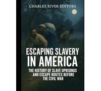 Escaping Slavery in America: The History of Slave Uprisings and Escape Routes Before the Civil War