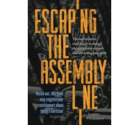 Escaping the Assembly Line: The Tools to Notice (and Power to Change) the Discipleship Defaults that are Killing Your Faith