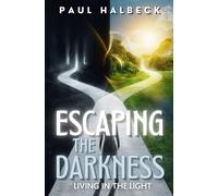 Escaping The Darkness: Living in the Light