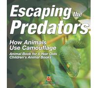 Escaping the Predators: How Animals Use Camouflage - Animal Book for 8 Year Olds Children's Animal Books