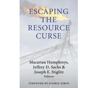 Escaping the Resource Curse (Initiative for Policy Dialogue at Columbia) (Initiative for Policy Dialogue at Columbia: Challenges in Development and Globalization)