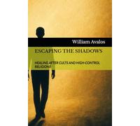 ESCAPING THE SHADOWS: HEALING AFTER CULTS AND HIGH-CONTROL RELIGIONS: 5 (The Quiet Warrior Series)