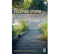 Escaping Utopia – Growing Up in a Cult, Getting Out, and Starting Over – Routledge
