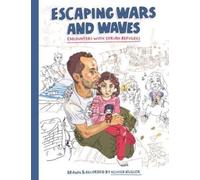 Escaping Wars and Waves : Encounters with Syrian Refugees