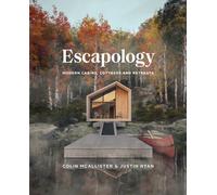 Escapology : Modern Cabins, Cottages and Retreats