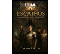 ESCATHOS: A MALDIÇÃO DA CAIXA DE PANDORA (ESCATHOVERSO / FREITAS STUDIOS)
