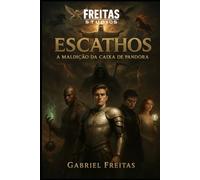 ESCATHOS: A MALDIÇÃO DA CAIXA DE PANDORA (ESCATHOVERSO / FREITAS STUDIOS)