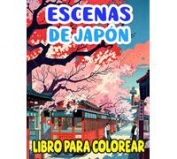 Escenas De Japón Libro Para Colorear: Páginas Para Colorear Que Capturan Un Momento De Silencio De Un Pueblo, Una Calle Jardín Ciudad Japonesa ... Del Estrés | Niño Adulto Adolescente Mayores