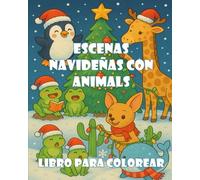 Escenas Navidenas con Animales: Libro por Colorear