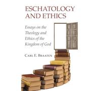 Eschatology and Ethics: Essays on the Theology and Ethics of the Kingdom of God