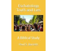 Eschatology Truth and Lies: A Biblical Study